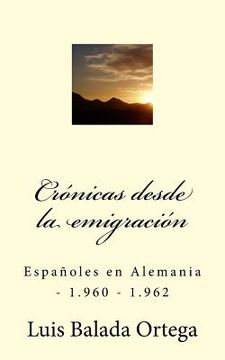 portada Crónicas desde la emigración: Españoles en Alemania - 1.960 - 1.962 (in Spanish)