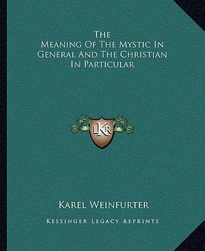 portada the meaning of the mystic in general and the christian in particular