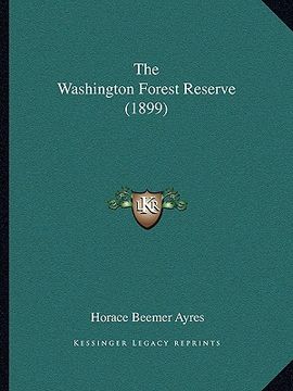 portada the washington forest reserve (1899) (in English)