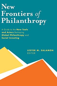 portada New Frontiers of Philanthropy: A Guide to the new Tools and new Actors That are Reshaping Global Philanthropy and Social Investing (in English)