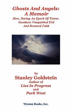 portada ghosts and angels: a memoir/how, during an epoch of terror, goodness vanquished evil and restored faith (en Inglés)