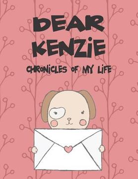 portada Dear Kenzie, Chronicles of My Life: A Girl's Thoughts (en Inglés)