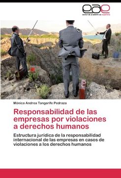 portada Responsabilidad de las empresas por violaciones a derechos humanos: Estructura jurídica de la responsabilidad internacional de las empresas en casos de violaciones a los derechos humanos