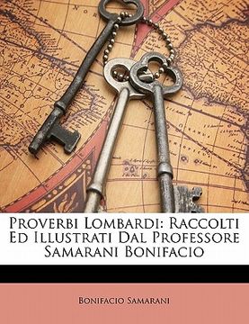 portada Proverbi Lombardi: Raccolti Ed Illustrati Dal Professore Samarani Bonifacio (en Italiano)