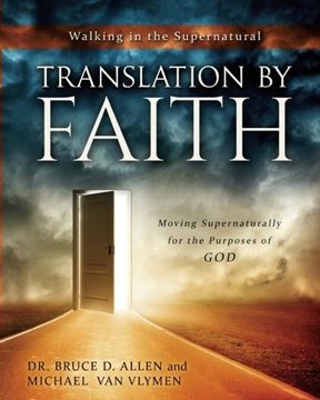 portada Translation by Faith: Moving Supernaturally for the Purposes of God (Walking in the Supernatural) (Volume 2) (en Inglés)