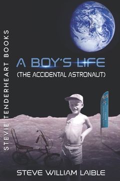 portada Stevie Tenderheart Books A Boy's Life (The Accidental Astronaut) (en Inglés)