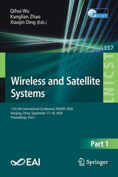 portada Wireless and Satellite Systems: 11th Eai International Conference, Wisats 2020, Nanjing, China, September 17-18, 2020, Proceedings, Part I (en Inglés)