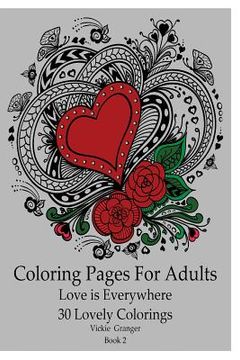 portada Coloring Pages for Adults: Love is Everywhere. 30 Lovely Colorings: (Adult Coloring Pages, Adult Coloring) (in English)