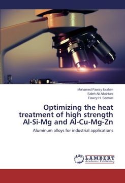 portada Optimizing the heat treatment of high strength Al-Si-Mg and Al-Cu-Mg-Zn: Aluminum alloys for industrial applications