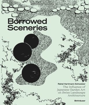 portada Borrowed Sceneries: The Influence of Japanese Garden Art on Swiss Landscape Architecture (en Inglés)
