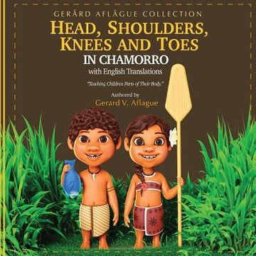 portada Head, Shoulders, Knees, and Toes in Chamorro with English Translations: Teaching Children Parts of Their Body