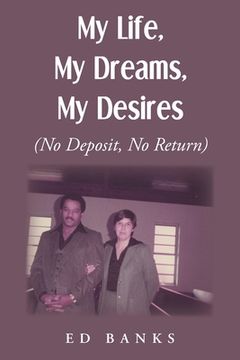 portada My Life, My Dreams, My Desires: No Deposit, No Return (en Inglés)