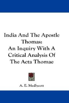 portada india and the apostle thomas: an inquiry with a critical analysis of the acta thomae (en Inglés)
