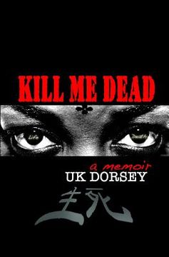 portada Kill Me Dead: A Memoir (en Inglés)