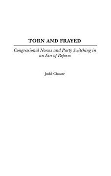 portada Torn and Frayed: Congressional Norms and Party Switching in an era of Reform (en Inglés)