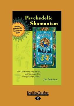 portada psychedelic shamanism, updated edition: the cultivation, preparateion, and shamanic use of psychotropic plants (large print 16pt)