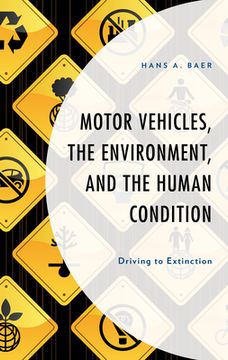 portada Motor Vehicles, the Environment, and the Human Condition: Driving to Extinction (in English)