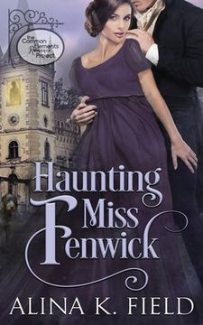 portada Haunting Miss Fenwick: A Common Elements Romance Project Regency Romance 