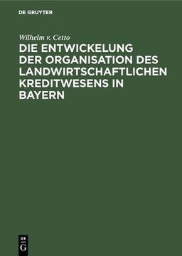 portada Die Entwickelung der Organisation des Landwirtschaftlichen Kreditwesens in Bayern (in German)