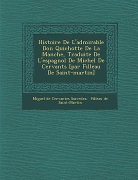 portada Histoire de L'Admirable Don Quichotte de La Manche, Traduite de L'Espagnol de Michel de Cervant S [Par Filleau de Saint-Martin] (en Francés)
