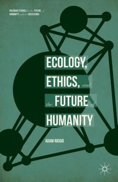portada Ecology, Ethics, and the Future of Humanity (in English)