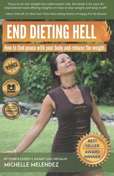 portada End Dieting Hell: How to find peace with your body and release the weight (en Inglés)