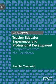 portada Teacher Educator Experiences and Professional Development: Perspectives from the Caribbean (en Inglés)