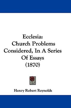 portada ecclesia: church problems considered, in a series of essays (1870)