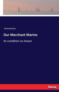 portada Our Merchant Marine: Its condition as shown