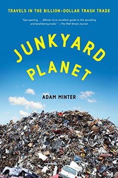 portada Junkyard Planet: Travels in the Billion-Dollar Trash Trade (en Inglés)