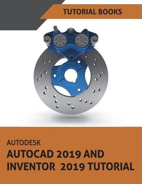 portada Autodesk AutoCAD 2019 and Inventor 2019 Tutorial (en Inglés)