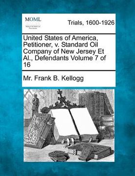 portada united states of america, petitioner, v. standard oil company of new jersey et al., defendants volume 7 of 16 (in English)