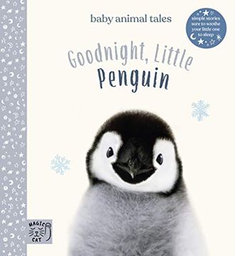 portada Goodnight, Little Penguin: Simple Stories Sure to Soothe Your Little one to Sleep (Baby Animal Tales) 
