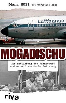 portada Mogadischu: Die Entführung der "Landshut" und Meine Dramatische Befreiung (in German)