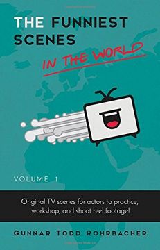portada The Funniest Scenes in the World: Original TV scenes for actors to practice, workshop, and shoot reel footage! (Volume 1) (en Inglés)