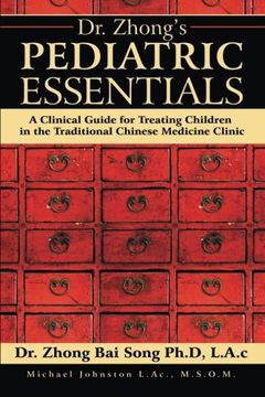 portada Dr. Zhong's Pediatric Essentials: A Clinical Guide for Treating Children in the Traditional Chinese Medicine Clinic 