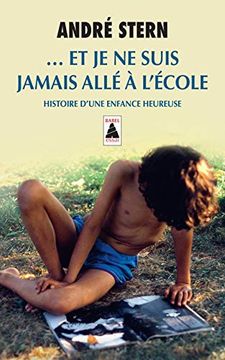 portada Et je ne Suis Jamais Allé à L'école: Histoire D'une Enfance Heureuse (in French)