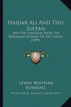 portada haidar ali and tipu sultan: and the struggle with the musalman powers of the south (1899) (en Inglés)