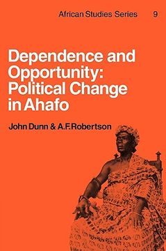 portada Dependence and Opportunity: Political Change in Ahafo (African Studies) (en Inglés)
