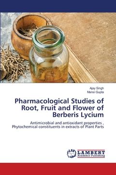 portada Pharmacological Studies of Root, Fruit and Flower of Berberis Lycium (en Inglés)