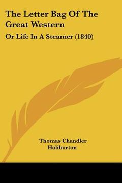 portada the letter bag of the great western: or life in a steamer (1840) (en Inglés)