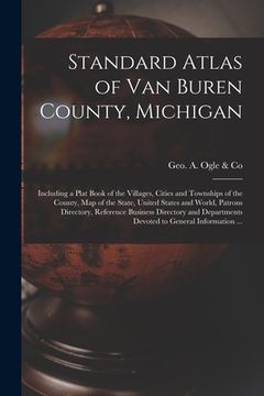 portada Standard Atlas of Van Buren County, Michigan: Including a Plat Book of the Villages, Cities and Townships of the County, Map of the State, United Stat (en Inglés)