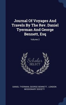portada Journal Of Voyages And Travels By The Rev. Daniel Tyerman And George Bennett, Esq; Volume 2