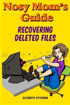 portada Nosy Mom's Guide Recovering Deleted Files: Getting Your Important Pictures, Files, and Other Documents Back From Your Camera, Computer, and Phone (Volume 1)