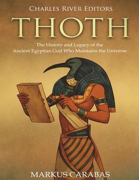 portada Thoth: The History and Legacy of the Ancient Egyptian God Who Maintains the Universe (en Inglés)