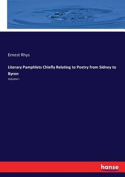 portada Literary Pamphlets Chiefly Relating to Poetry from Sidney to Byron: Volume I (en Inglés)