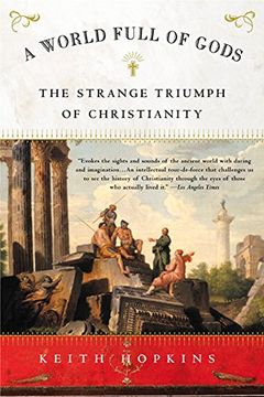 portada A World Full of Gods: The Strange Triumph of Christianity (en Inglés)