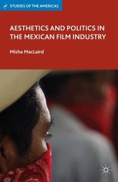 portada aesthetics and politics in the mexican film industry (en Inglés)