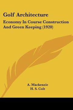 portada golf architecture: economy in course construction and green keeping (1920) (in English)