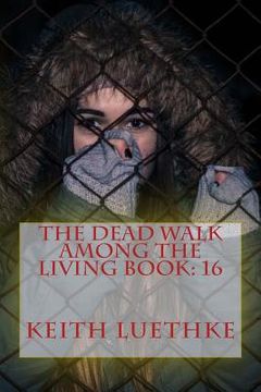 portada The Dead Walk Among The Living Book: 16 (en Inglés)